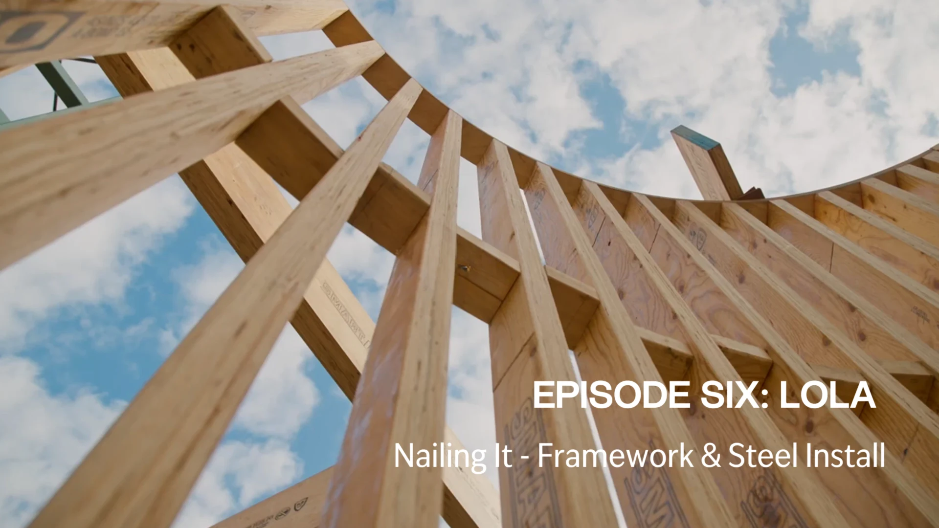 EPISODE 6: Nailing It - Framework & Steel Install